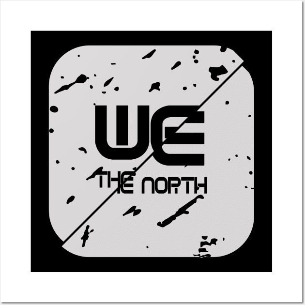 we the north Wall Art by Ticus7